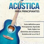 🎸 Guía de compra: 🎵 Guitarra Acústica para Principiantes: Todo lo que necesitas saber