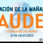 🔔📅 ¡Prepárate para los Laudes del viernes 21 de julio 2023! Descubre la guía completa para disfrutar de esta fecha especial