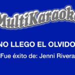 🎤 No Llega el Olvido Letra Karaoke: 🎵 ¡Descubre cómo cantar esta canción con nuestro karaoke!