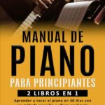 🎹👶 Guía completa para aprender a tocar el piano para principiantes: consejos, ejercicios y mucho más