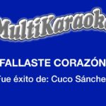 🎤🎶 ¡Descubre el mejor karaoke de «Fallaste corazón»! Atrévete a cantar con nosotros 🎶🎤